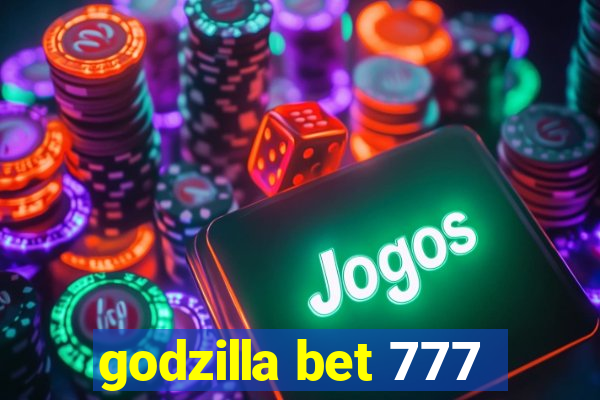 godzilla bet 777